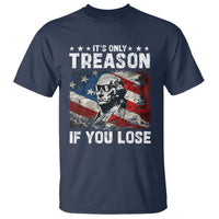 George Washington T Shirt It's Only Treason If You Lose 4th Of July - Wonder Print Shop