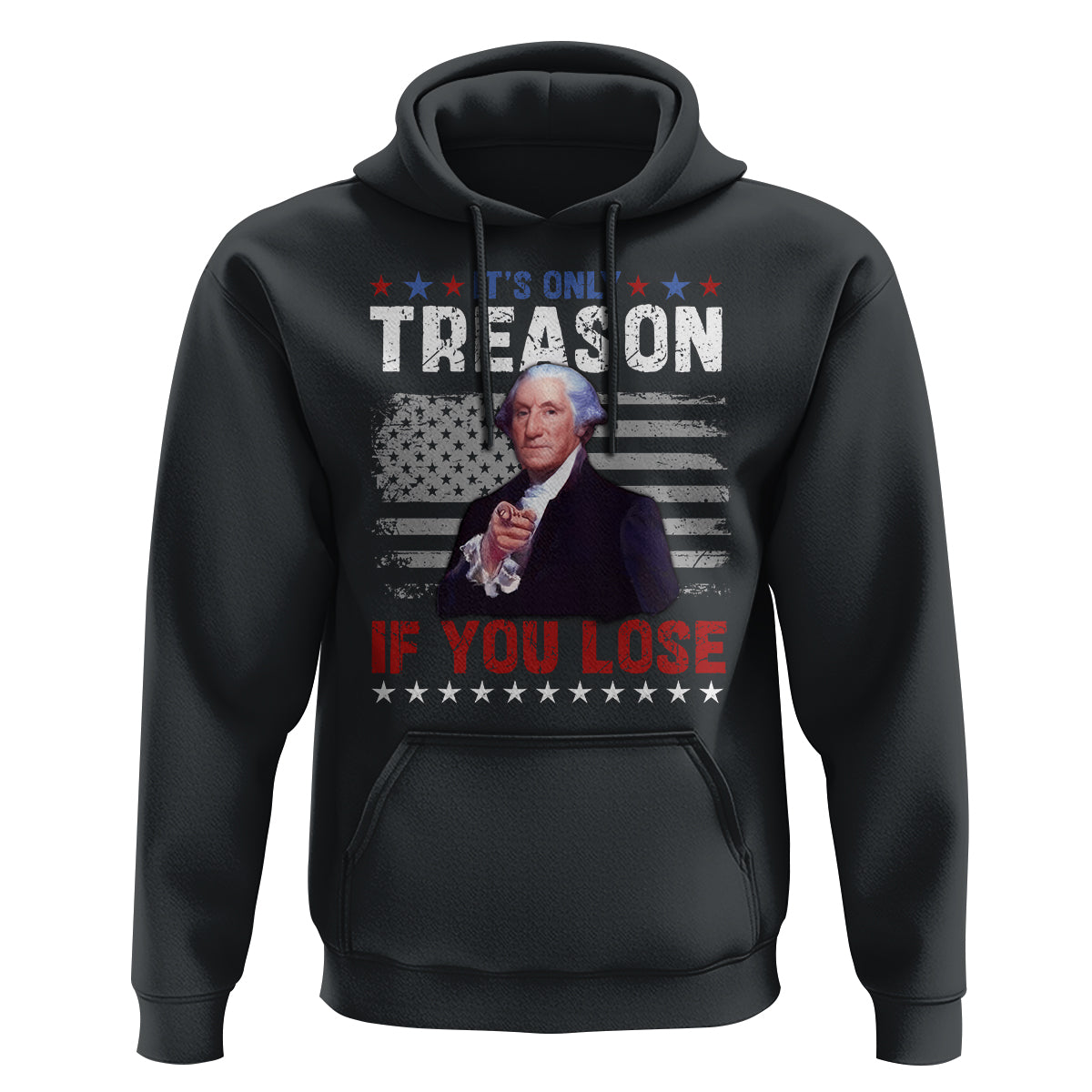 George Washington Hoodie It's Only Treason If You Lose 4th Of July - Wonder Print Shop