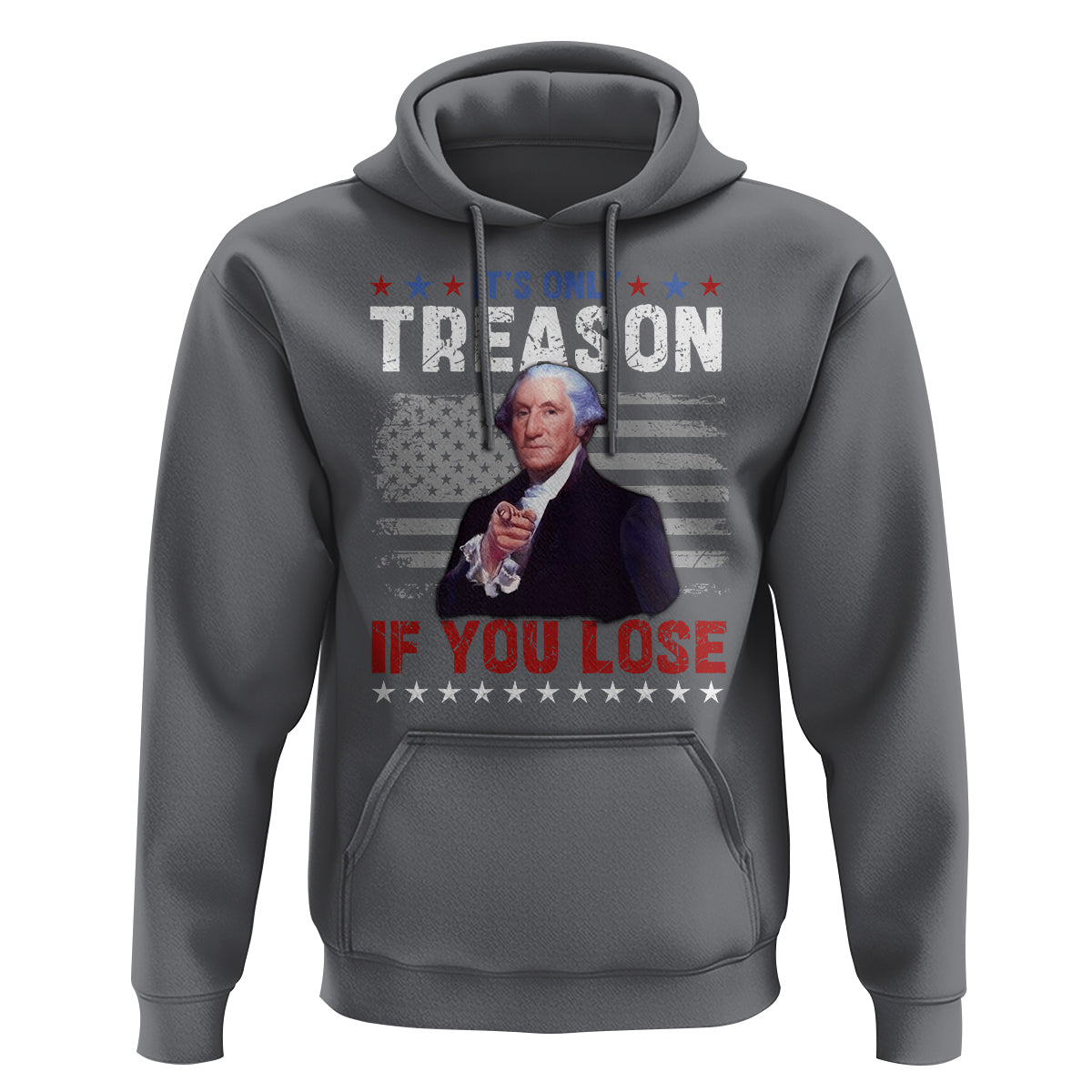 George Washington Hoodie It's Only Treason If You Lose 4th Of July - Wonder Print Shop