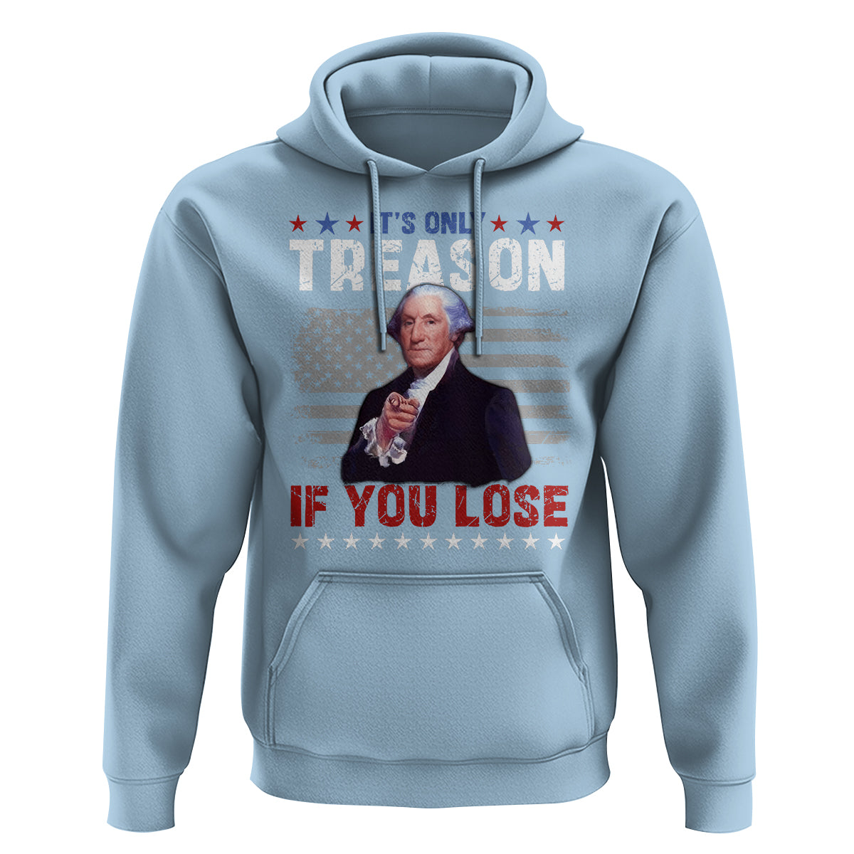 George Washington Hoodie It's Only Treason If You Lose 4th Of July - Wonder Print Shop