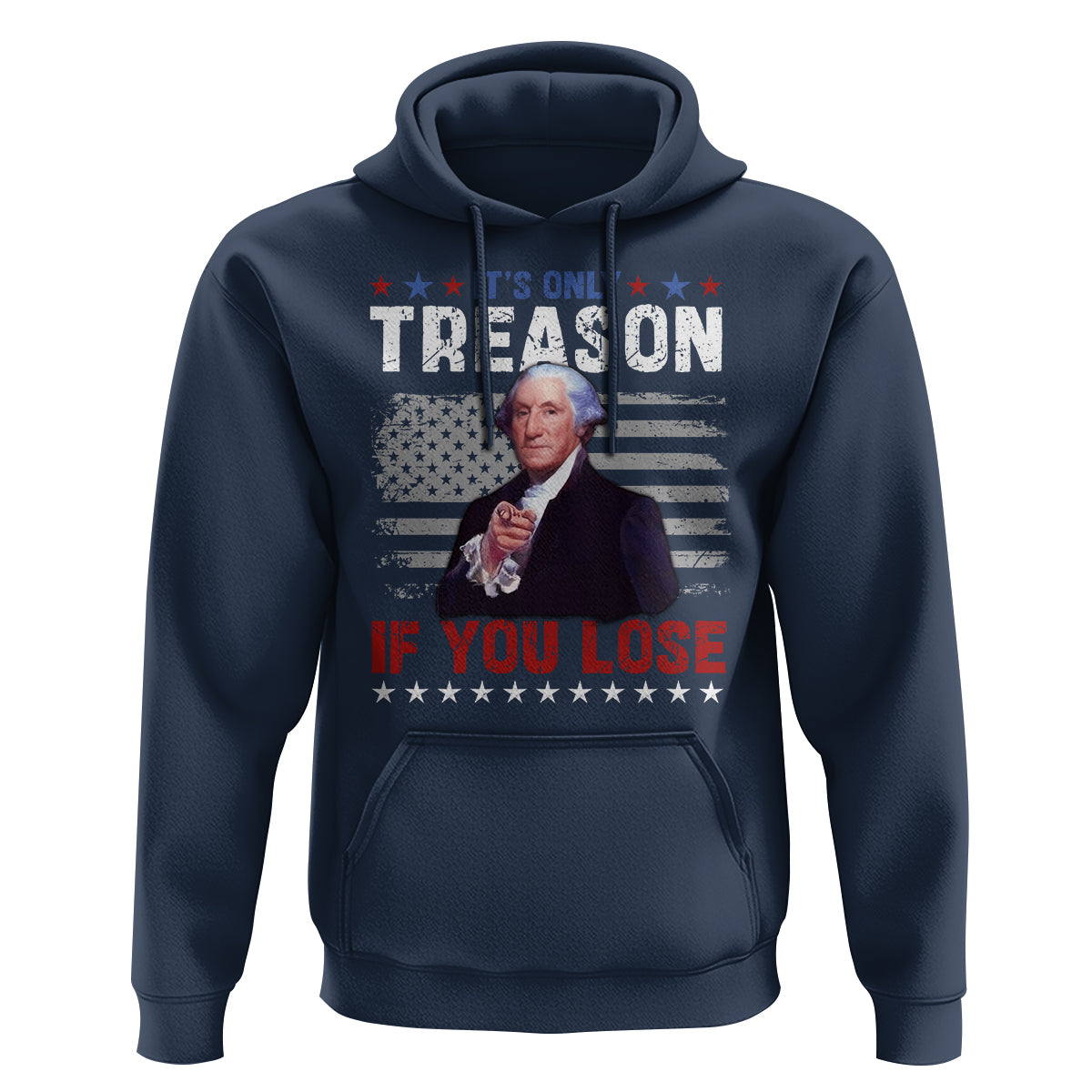 George Washington Hoodie It's Only Treason If You Lose 4th Of July - Wonder Print Shop