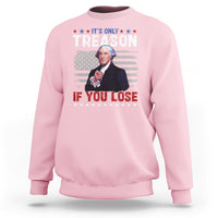 George Washington Sweatshirt It's Only Treason If You Lose 4th Of July - Wonder Print Shop