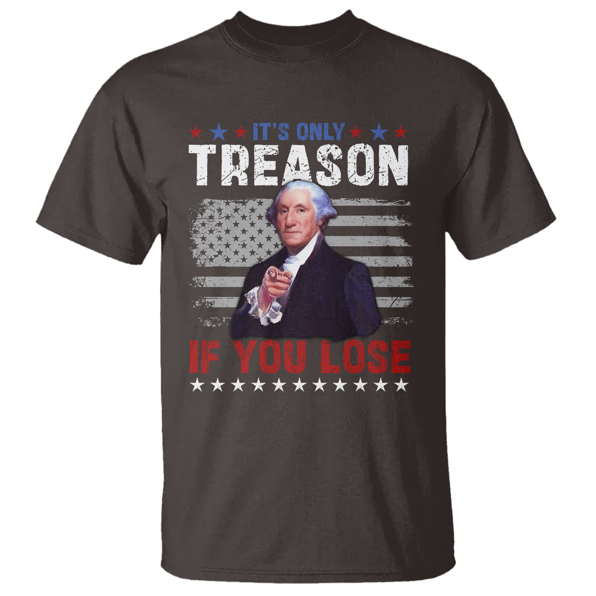 George Washington T Shirt It's Only Treason If You Lose 4th Of July - Wonder Print Shop