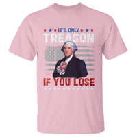 George Washington T Shirt It's Only Treason If You Lose 4th Of July - Wonder Print Shop