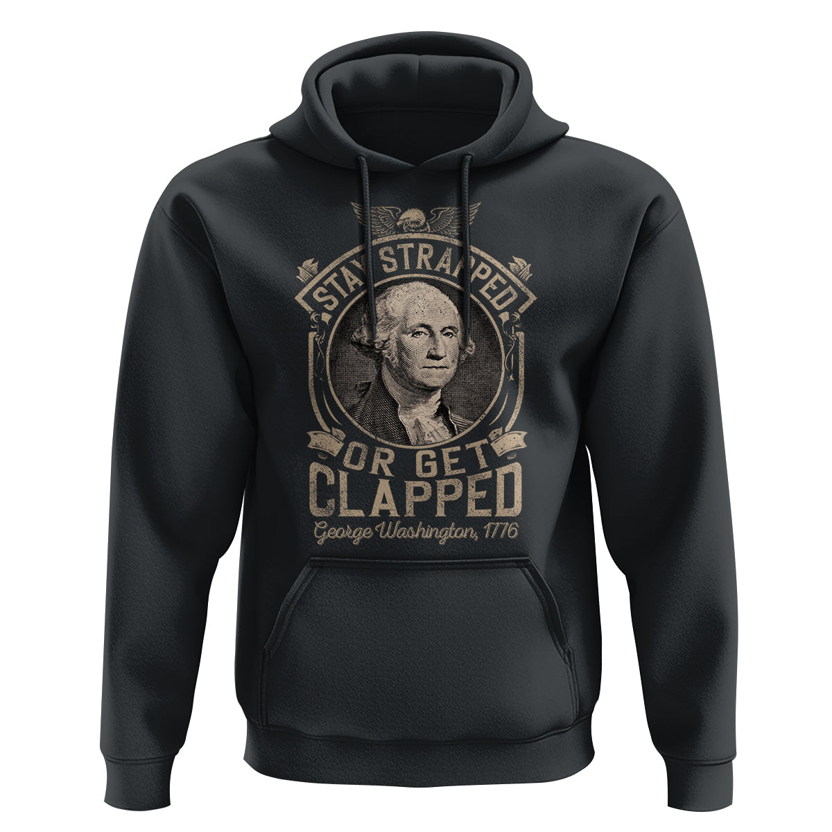 George Washington Hoodie Stay Strapped Or Get Clapped 4th Of July - Wonder Print Shop