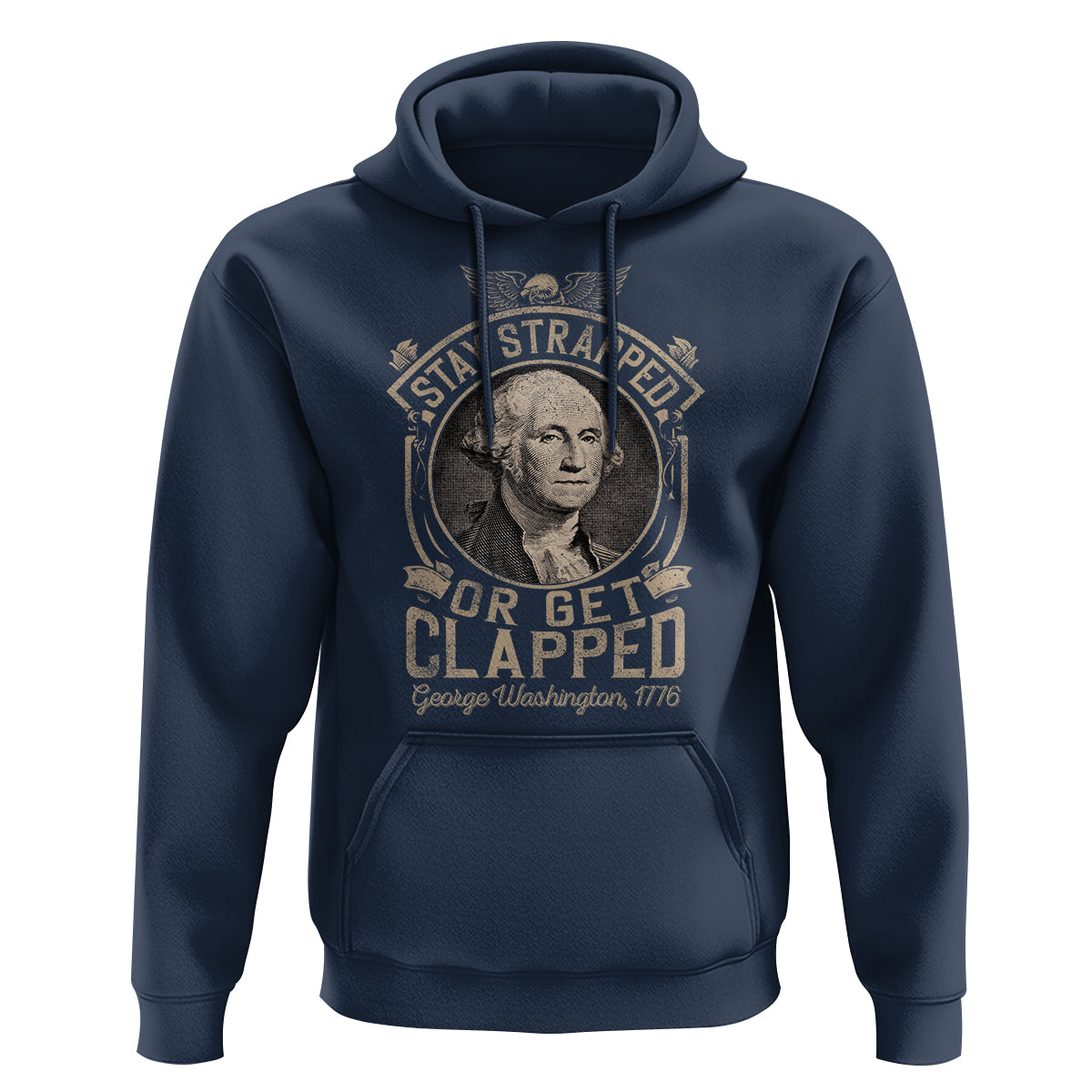 George Washington Hoodie Stay Strapped Or Get Clapped 4th Of July - Wonder Print Shop