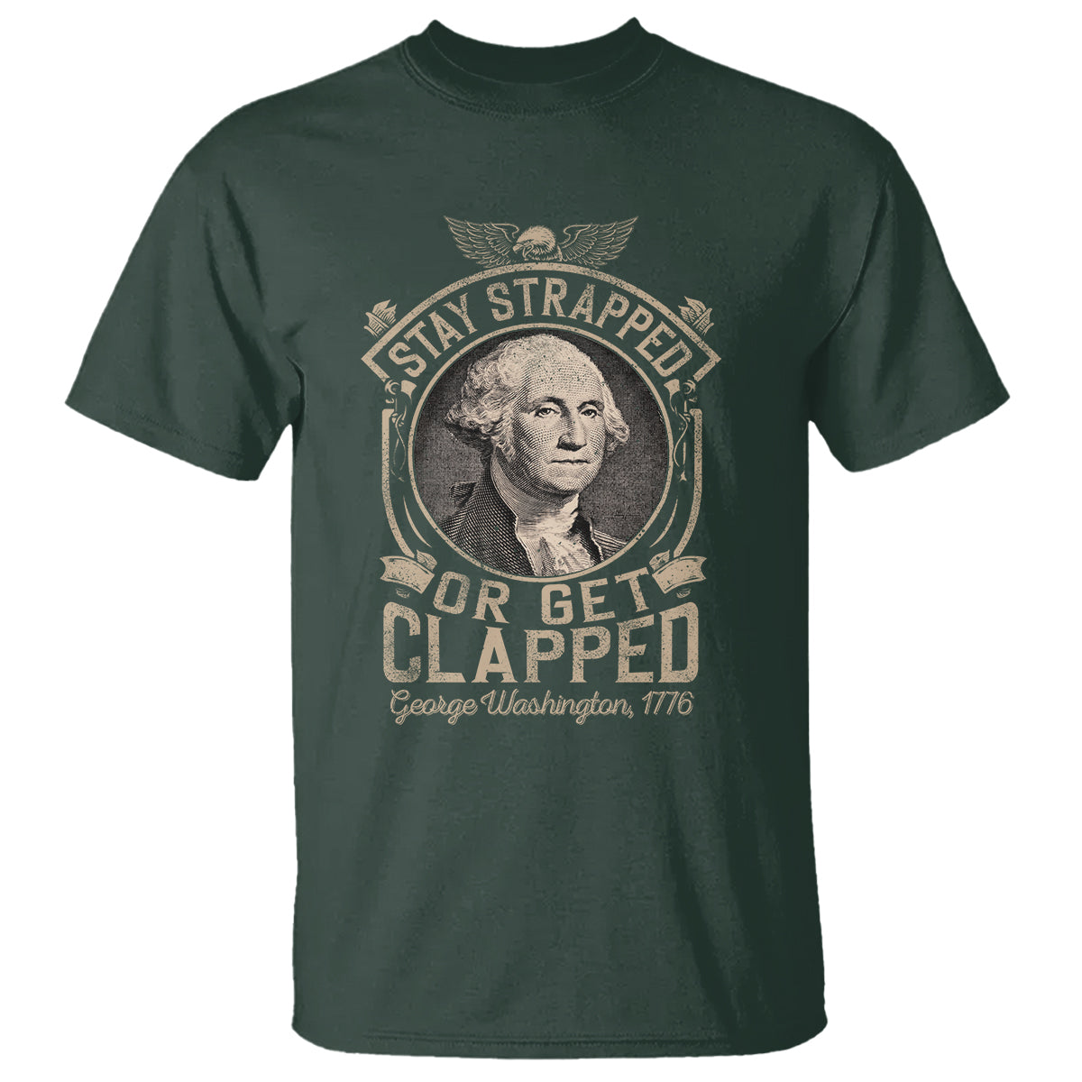 George Washington T Shirt Stay Strapped Or Get Clapped 4th Of July - Wonder Print Shop