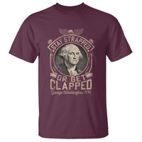 George Washington T Shirt Stay Strapped Or Get Clapped 4th Of July - Wonder Print Shop