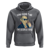 Funny George Washington Hoodie Handsome No I'm Georgeous 4th Of July - Wonder Print Shop
