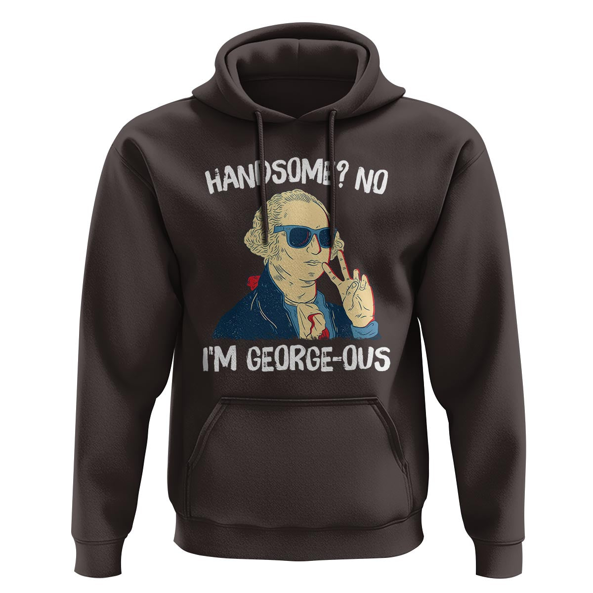 Funny George Washington Hoodie Handsome No I'm Georgeous 4th Of July - Wonder Print Shop