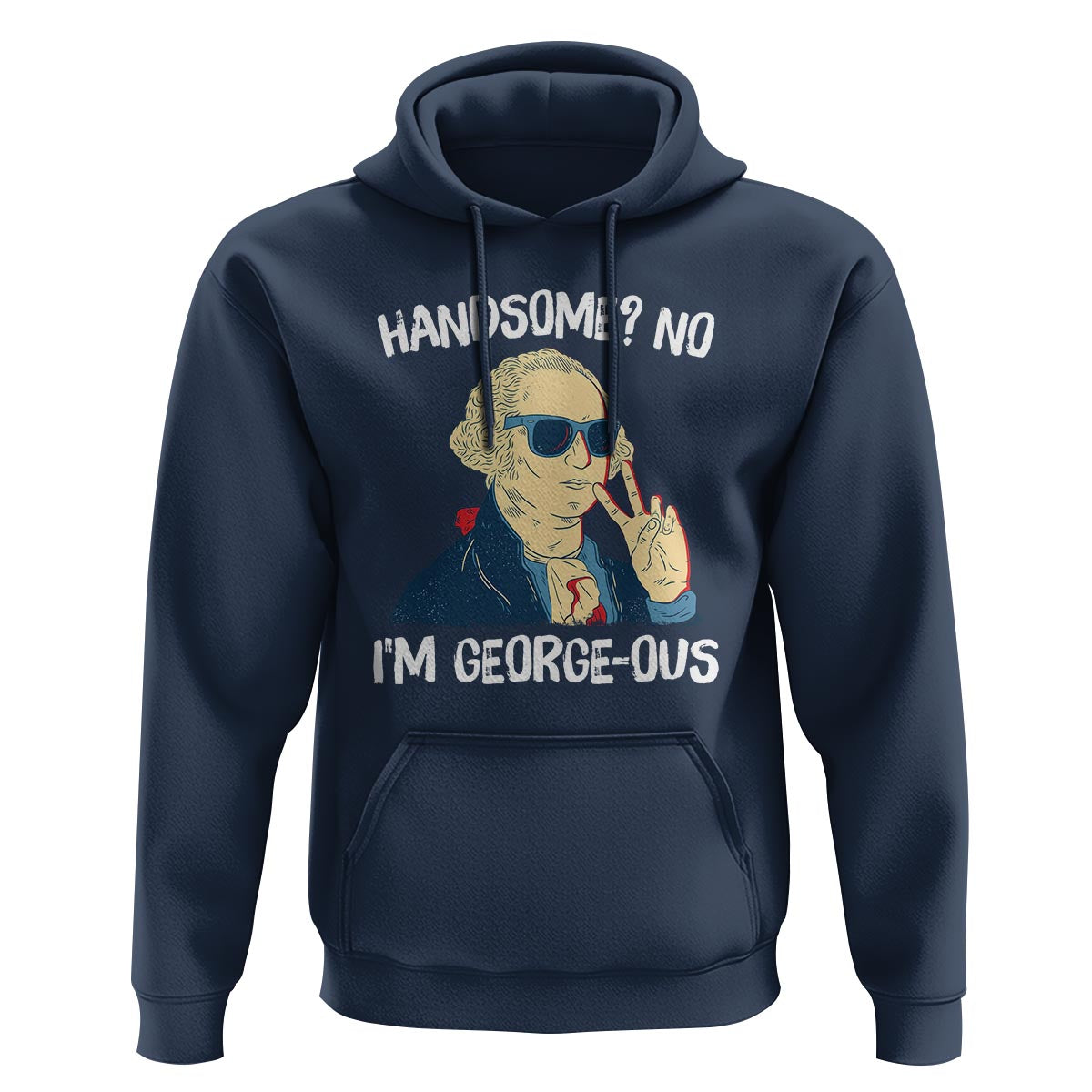 Funny George Washington Hoodie Handsome No I'm Georgeous 4th Of July - Wonder Print Shop