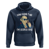 Funny George Washington Hoodie Handsome No I'm Georgeous 4th Of July - Wonder Print Shop