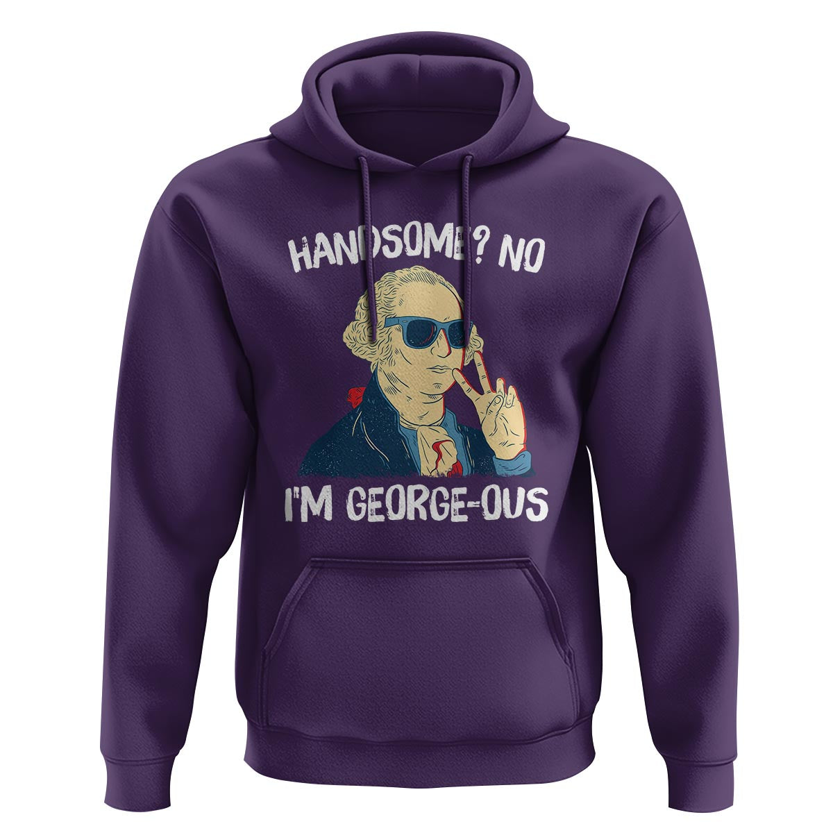 Funny George Washington Hoodie Handsome No I'm Georgeous 4th Of July - Wonder Print Shop