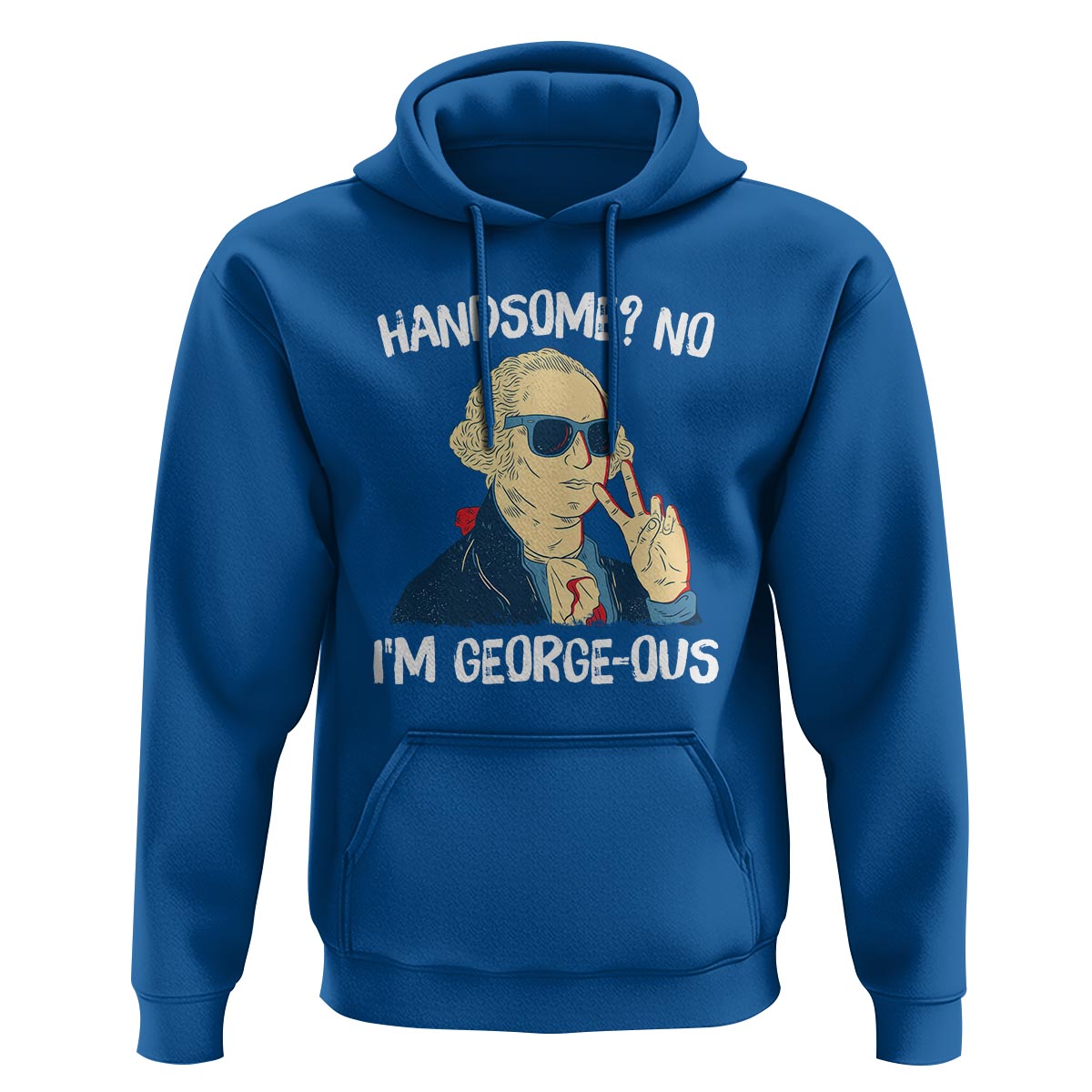 Funny George Washington Hoodie Handsome No I'm Georgeous 4th Of July - Wonder Print Shop