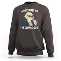 Funny George Washington Sweatshirt Handsome No I'm Georgeous 4th Of July - Wonder Print Shop