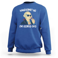 Funny George Washington Sweatshirt Handsome No I'm Georgeous 4th Of July - Wonder Print Shop