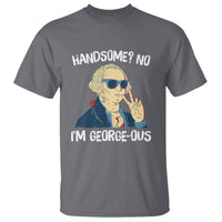 Funny George Washington T Shirt Handsome No I'm Georgeous 4th Of July - Wonder Print Shop