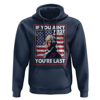 George Washington Hoodie If You Ain't First You're Last 4th Of July - Wonder Print Shop