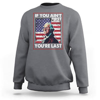 George Washington Sweatshirt If You Ain't First You're Last 4th Of July - Wonder Print Shop