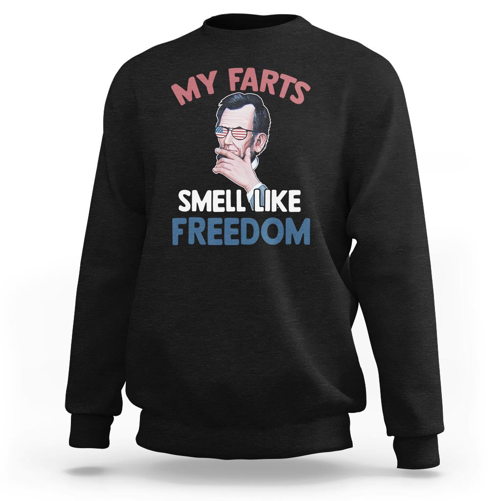 Funny Abraham Lincoln Sweatshirt My Farts Smell Like Freedom 4th Of July - Wonder Print Shop