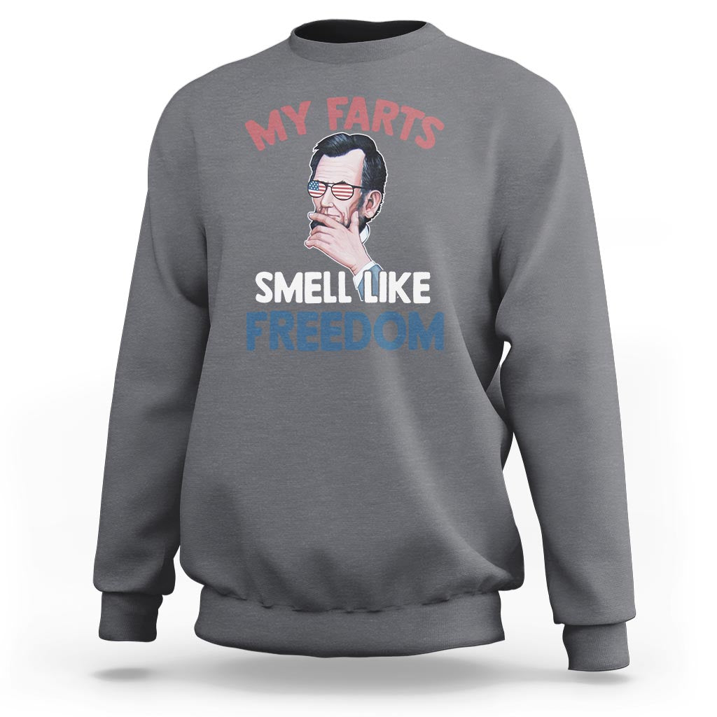 Funny Abraham Lincoln Sweatshirt My Farts Smell Like Freedom 4th Of July - Wonder Print Shop