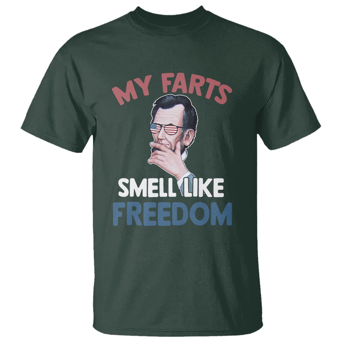 Funny Abraham Lincoln T Shirt My Farts Smell Like Freedom 4th Of July - Wonder Print Shop