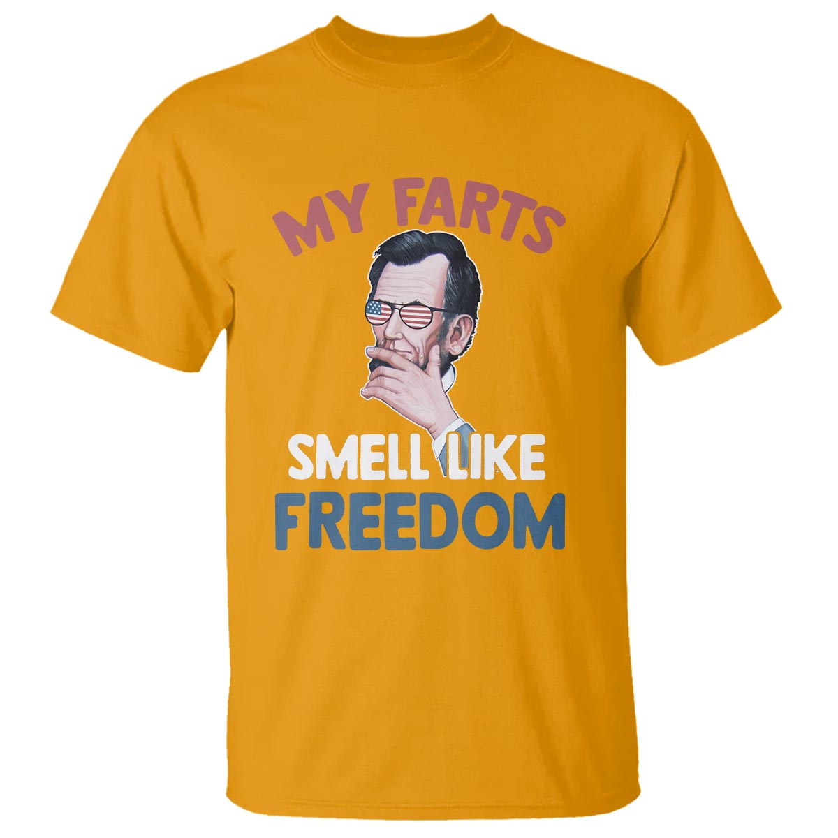 Funny Abraham Lincoln T Shirt My Farts Smell Like Freedom 4th Of July - Wonder Print Shop