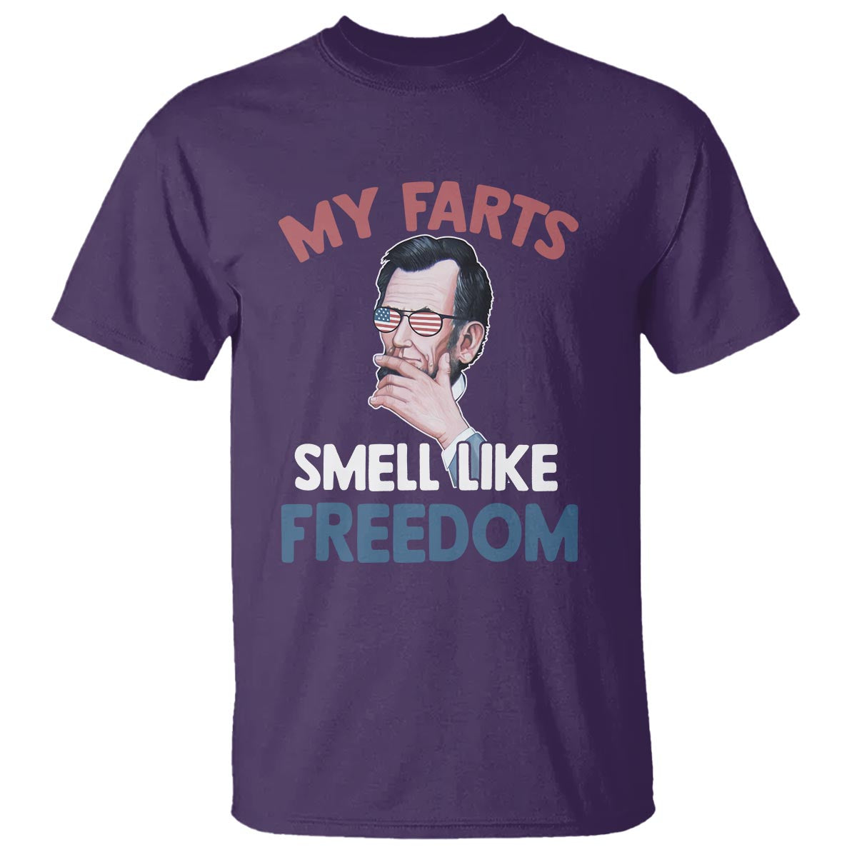 Funny Abraham Lincoln T Shirt My Farts Smell Like Freedom 4th Of July - Wonder Print Shop