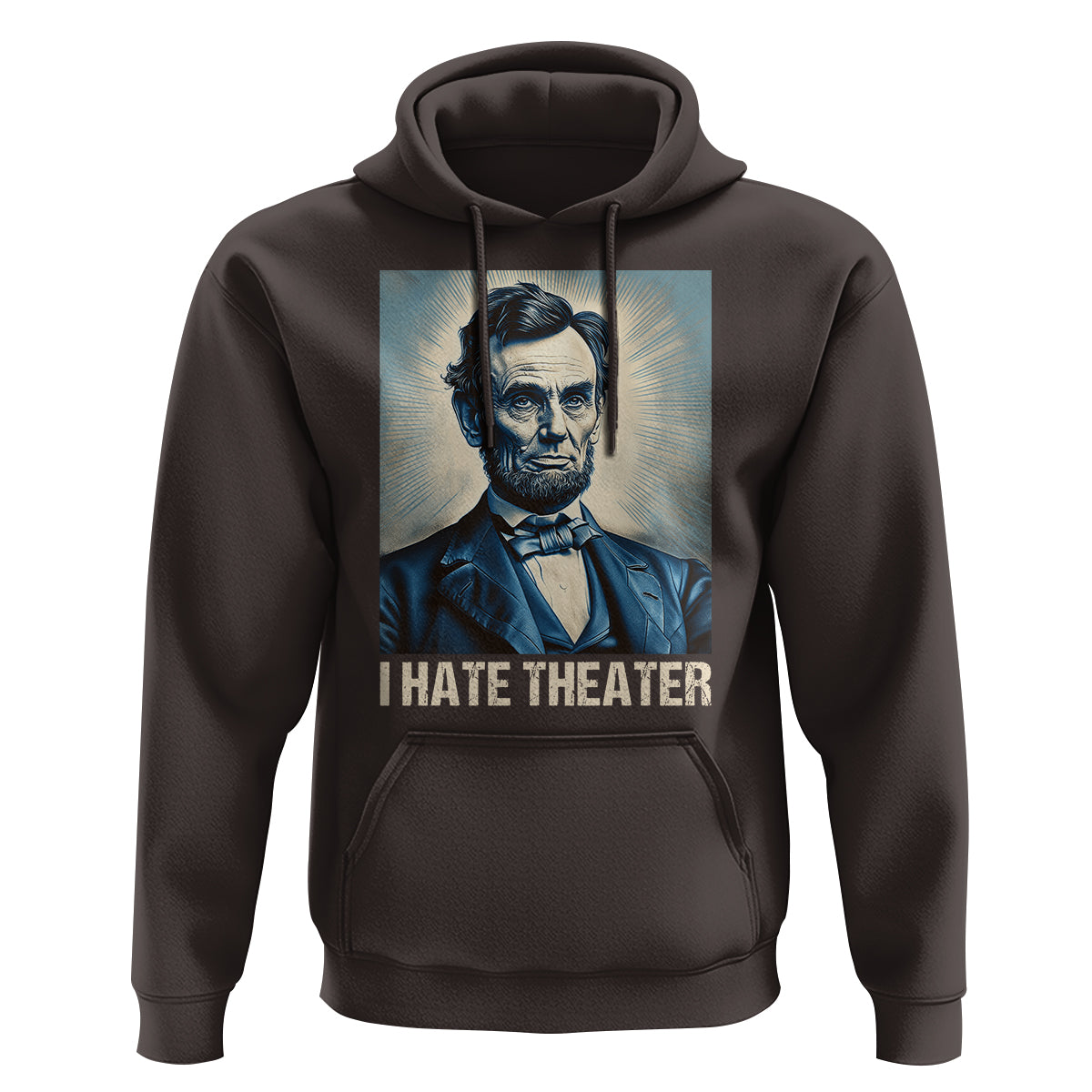 I Hate Theater Abraham Lincoln Hoodie - Wonder Print Shop