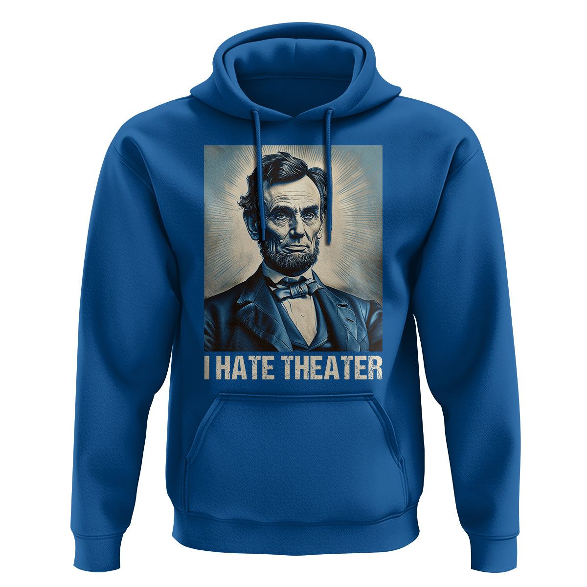 I Hate Theater Abraham Lincoln Hoodie - Wonder Print Shop