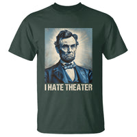 I Hate Theater Abraham Lincoln T Shirt - Wonder Print Shop