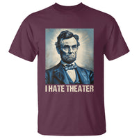 I Hate Theater Abraham Lincoln T Shirt - Wonder Print Shop
