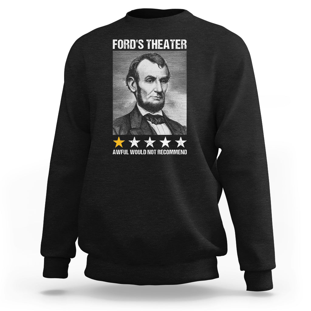 Abraham Lincoln Sweatshirt Ford's Theatre Awful Would Not Recommend - Wonder Print Shop