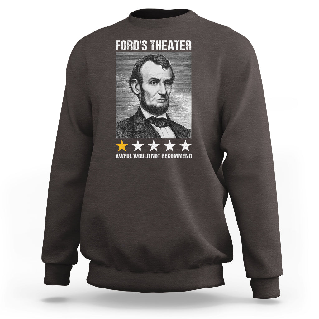 Abraham Lincoln Sweatshirt Ford's Theatre Awful Would Not Recommend - Wonder Print Shop