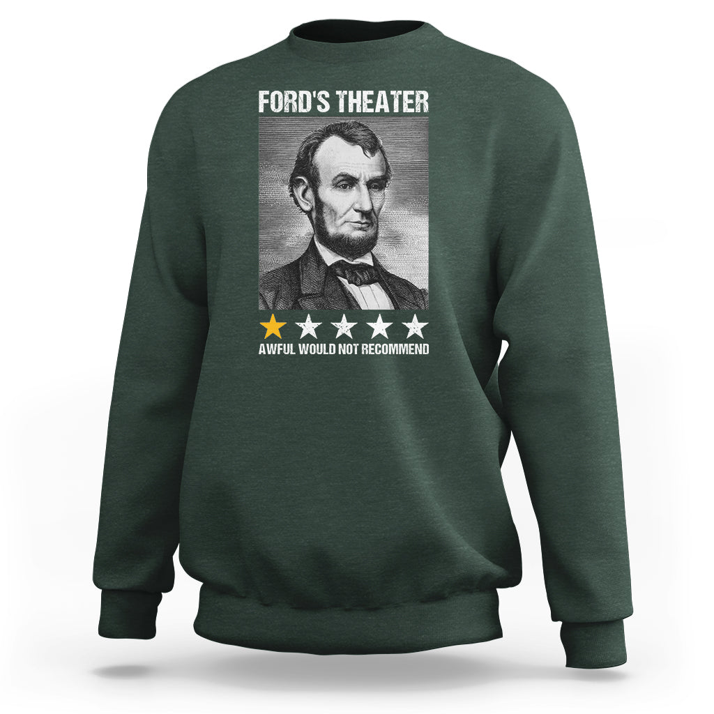 Abraham Lincoln Sweatshirt Ford's Theatre Awful Would Not Recommend - Wonder Print Shop