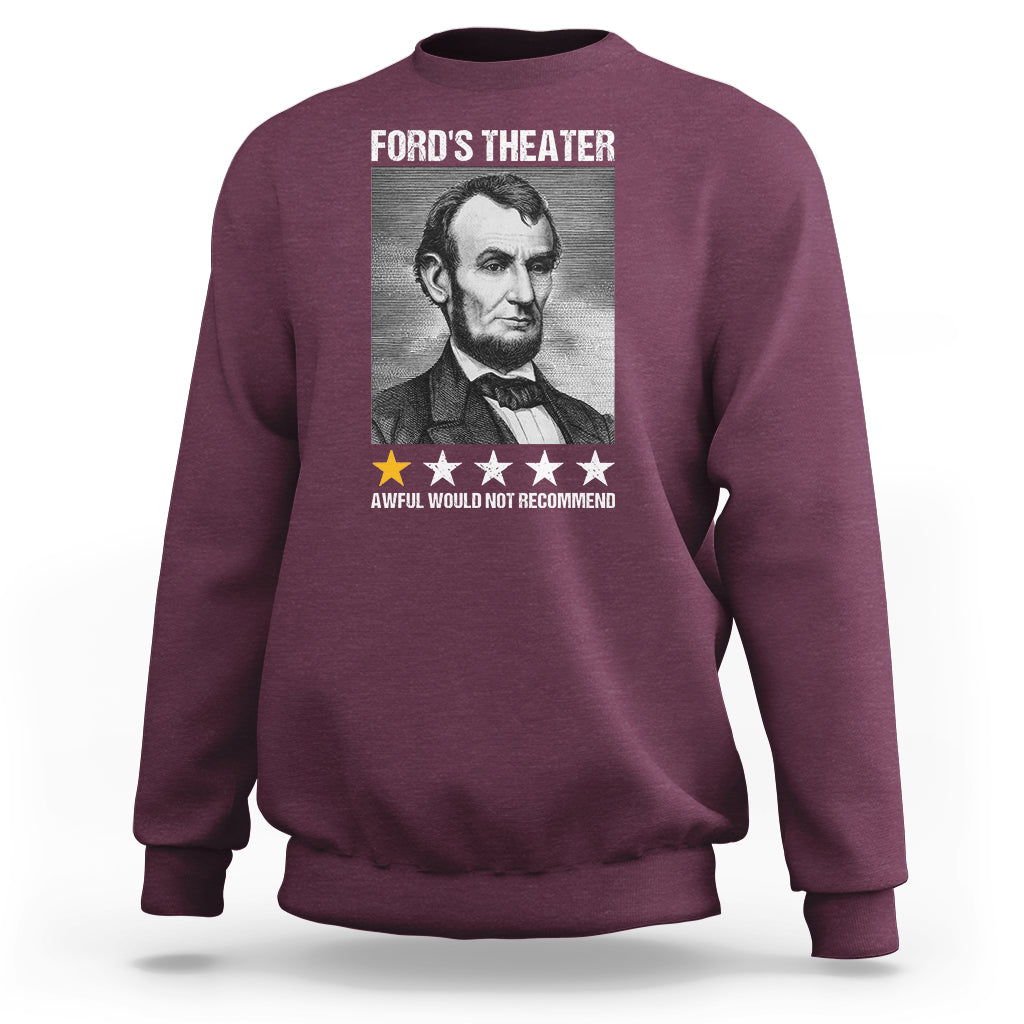 Abraham Lincoln Sweatshirt Ford's Theatre Awful Would Not Recommend - Wonder Print Shop