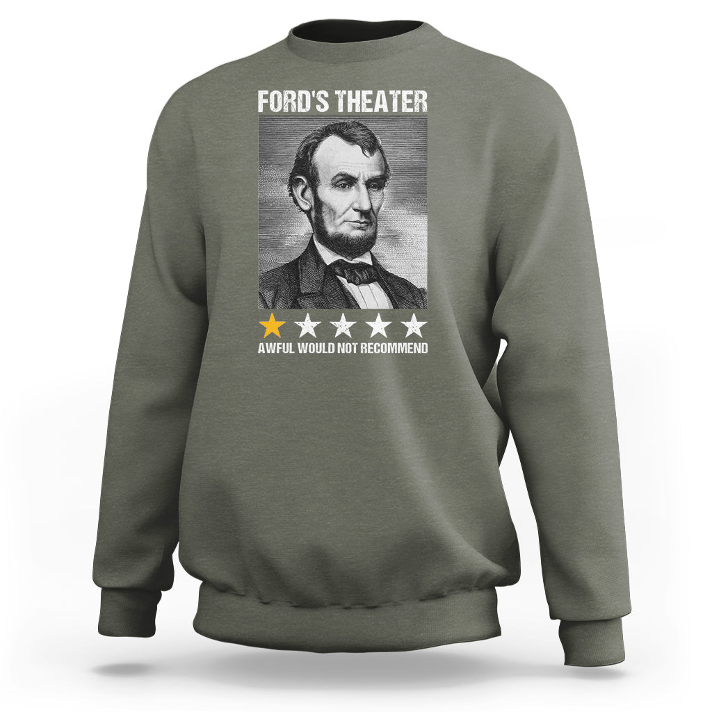 Abraham Lincoln Sweatshirt Ford's Theatre Awful Would Not Recommend - Wonder Print Shop
