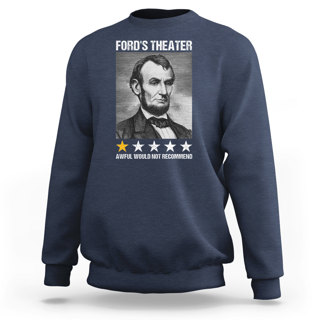 Abraham Lincoln Sweatshirt Ford's Theatre Awful Would Not Recommend - Wonder Print Shop