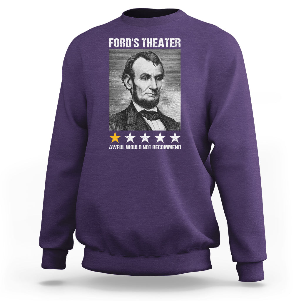 Abraham Lincoln Sweatshirt Ford's Theatre Awful Would Not Recommend - Wonder Print Shop