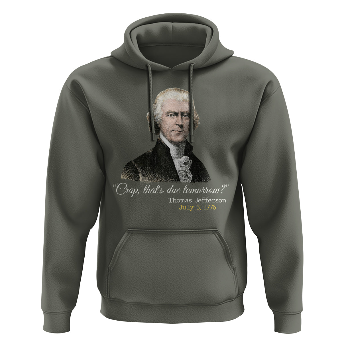 Thomas Jefferson Hoodie Crap That's Due Tomorrow Funny 4th of July 1776 - Wonder Print Shop