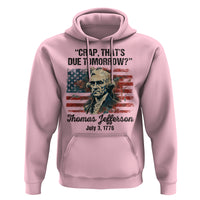 Thomas Jefferson Hoodie Crap That's Due Tomorrow Funny 4th of July 1776 - Wonder Print Shop
