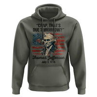 Thomas Jefferson Hoodie Crap That's Due Tomorrow Funny 4th of July 1776 - Wonder Print Shop
