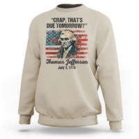Thomas Jefferson Sweatshirt Crap That's Due Tomorrow Funny 4th of July 1776 - Wonder Print Shop