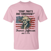 Thomas Jefferson T Shirt Crap That's Due Tomorrow Funny 4th of July 1776 - Wonder Print Shop