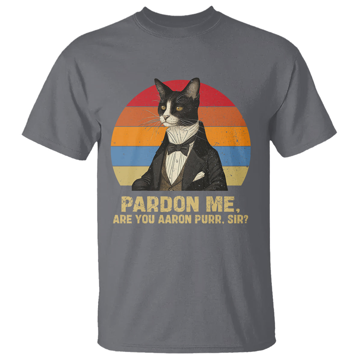 Alexander Hamilton Cat T Shirt Pardon Me, Are You Arron Purr Sir - Wonder Print Shop