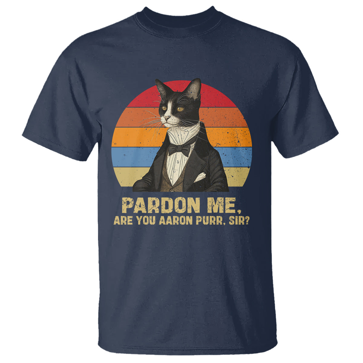 Alexander Hamilton Cat T Shirt Pardon Me, Are You Arron Purr Sir - Wonder Print Shop
