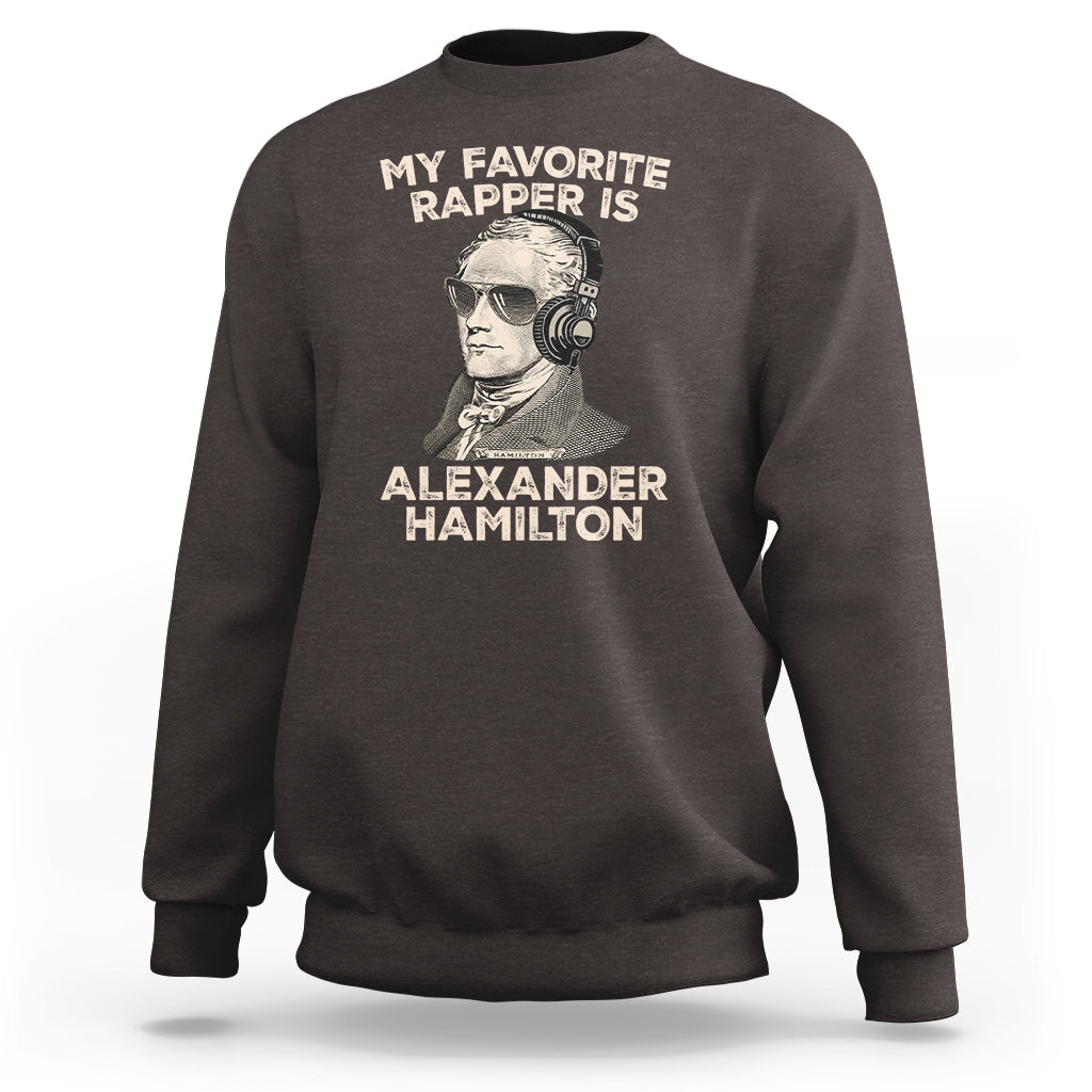 Funny My Favorite Rapper is Alexander Hamilton Sweatshirt - Wonder Print Shop