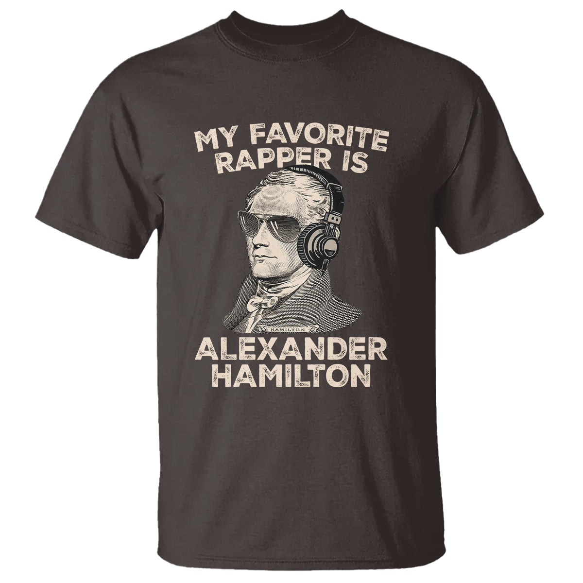Funny My Favorite Rapper is Alexander Hamilton T Shirt - Wonder Print Shop