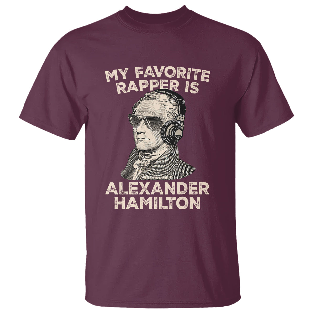 Funny My Favorite Rapper is Alexander Hamilton T Shirt - Wonder Print Shop