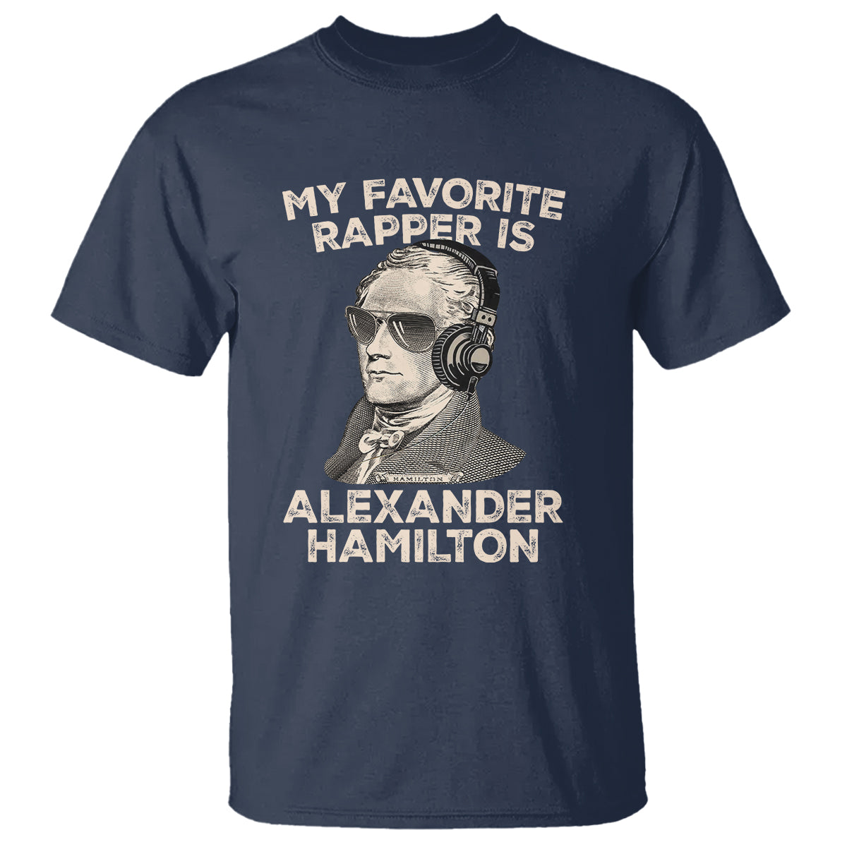 Funny My Favorite Rapper is Alexander Hamilton T Shirt - Wonder Print Shop